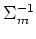 $\Sigma^{-1}_m$