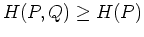 $H(P,Q)\ge H(P)$