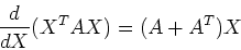 \begin{displaymath}\frac{d}{dX} (X^T A X)=(A+A^T) X \end{displaymath}