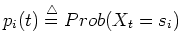 $p_i(t)\stackrel{\triangle}{=}Prob(X_t=s_i)$