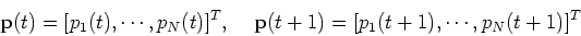 \begin{displaymath}{\bf p}(t)=[p_1(t),\cdots,p_N(t)]^T, \;\;\;\;
{\bf p}(t+1)=[p_1(t+1),\cdots,p_N(t+1)]^T \end{displaymath}