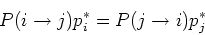 \begin{displaymath}P(i\rightarrow j) p_i^*=P(j\rightarrow i) p_j^* \end{displaymath}