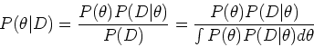 \begin{displaymath}P(\theta\vert D)=\frac{P(\theta)P(D\vert\theta)}{P(D)}
=\fra...
...theta)P(D\vert\theta)}{\int P(\theta) P(D\vert\theta) d\theta}
\end{displaymath}