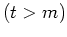$(t>m)$