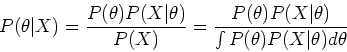\begin{displaymath}P(\theta\vert X)=\frac{P(\theta)P(X\vert\theta)}{P(X)}
=\fra...
...theta)P(X\vert\theta)}{\int P(\theta) P(X\vert\theta) d\theta}
\end{displaymath}