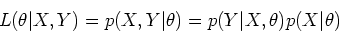 \begin{displaymath}L(\theta\vert X,Y)=p(X,Y\vert\theta)=p(Y\vert X,\theta) p(X\vert\theta) \end{displaymath}