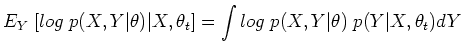 $\displaystyle E_Y\;[ log\;p(X,Y\vert\theta)\vert X,\theta_t]
=\int log\;p(X,Y\vert\theta) \;p(Y\vert X,\theta_t) dY$