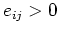 $e_{ij}>0$