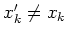 $x'_k \neq x_k$