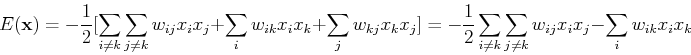 \begin{displaymath}
E({\bf x})= -\frac{1}{2}[ \sum_{i\neq k}\sum_{j\neq k}w_{ij}...
...um_{i\neq k}\sum_{j\neq k}w_{ij}x_ix_j
- \sum_i w_{ik}x_ix_k
\end{displaymath}