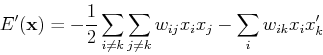 \begin{displaymath}E'({\bf x})= -\frac{1}{2} \sum_{i\neq k}\sum_{j\neq k}w_{ij}x_ix_j
- \sum_i w_{ik}x_ix'_k
\end{displaymath}