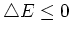$\bigtriangleup E \leq 0$