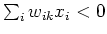 $\sum_i w_{ik}x_i < 0$