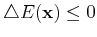 $\bigtriangleup E({\bf x}) \leq 0$