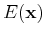 $\displaystyle E({\bf x})$
