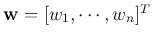 ${\bf w}=[w_1,\cdots,w_n]^T$