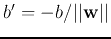 $b'=-b/\vert\vert{\bf w}\vert\vert$