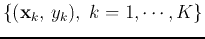 $\{ ({\bf x}_k, y_k),\;k=1,
\cdots,K \}$