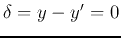 $\delta=y-y'=0$