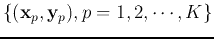 $\{({\bf x}_p, {\bf y}_p),
p=1,2,\cdots,K\}$
