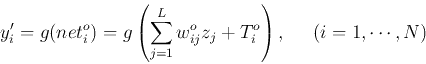 \begin{displaymath}
y'_i=g(net^o_i)=g\left(\sum_{j=1}^L w^{o}_{ij} z_j+T^o_i\right),\;\;\;\;\;(i=1,\cdots,N)
\end{displaymath}