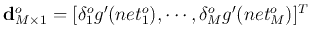 ${\bf d}^o_{M\times 1}=[\delta^o_1g'(net^o_1),\cdots, \delta^o_Mg'(net^o_M)]^T$