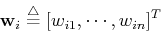 \begin{displaymath}{\bf w}_i\stackrel{\triangle}{=}[w_{i1},\cdots,w_{in} ]^T \end{displaymath}