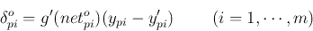 \begin{displaymath}
\delta_{pi}^{o}=g'(net^o_{pi}) (y_{pi}-y'_{pi}) \;\;\;\;\;\;\;\;(i=1,\cdots,m)
\end{displaymath}