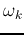 $\omega_k$