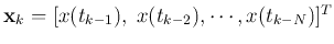 ${\bf x}_k=[x(t_{k-1}),\;x(t_{k-2}),\cdots,x(t_{k-N})]^T$