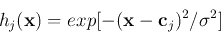\begin{displaymath}
h_j({\bf x})=exp[-({\bf x}-{\bf c}_j)^2/\sigma^2]
\end{displaymath}