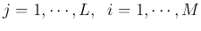 $j=1,\cdots,L,\;\;i=1,\cdots,M$