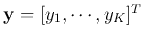 ${\bf y}=[y_1,\cdots,y_K]^T$