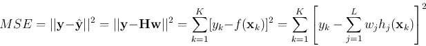 \begin{displaymath}
MSE=\vert\vert{\bf y}-\hat{\bf y}\vert\vert^2=\vert\vert{\b...
...m_{k=1}^K \left[y_k-\sum_{j=1}^L w_j h_j({\bf x}_k)\right]^2
\end{displaymath}