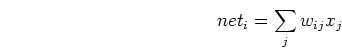 \begin{displaymath}net_i=\sum_j w_{ij} x_j \end{displaymath}