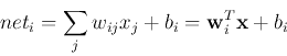 \begin{displaymath}
net_i=\sum_j w_{ij} x_j+b_i={\bf w}_i^T{\bf x}+b_i
\end{displaymath}
