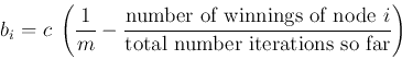 \begin{displaymath}
b_i=c\;\left(\frac{1}{m}-\frac{\mbox{number of winnings of node $i$}}{\mbox{total number iterations so far}}\right)
\end{displaymath}