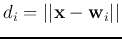 $d_i=\vert\vert{\bf x}-{\bf w}_i\vert\vert$