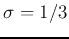 $\sigma=1/3$