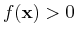 $f({\bf x})>0$