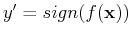 $y'=sign(f({\bf x}))$