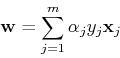\begin{displaymath}{\bf w}=\sum_{j=1}^m \alpha_j y_j {\bf x}_j \end{displaymath}