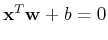 ${\bf x}^T {\bf w}+b=0$
