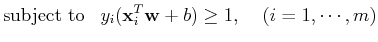 $\displaystyle \mbox{subject to}\;\;\;y_i ({\bf x}_i^T {\bf w}+b) \ge 1,\;\;\;\;(i=1,\cdots,m)$