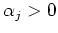$\alpha_j>0$