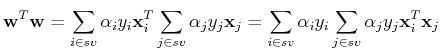 $\displaystyle {\bf w}^T {\bf w}=\sum_{i\in sv} \alpha_i y_i {\bf x}^T_i
\sum_{j...
... =
\sum_{i\in sv} \alpha_i y_i
\sum_{j\in sv} \alpha_j y_j {\bf x}^T_i{\bf x}_j$