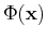 $\Phi({\bf x})$