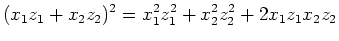 $\displaystyle (x_1z_1+x_2z_2)^2=x_1^2z_1^2+x_2^2z_2^2+2x_1z_1x_2z_2$
