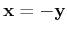 ${\bf x}=-{\bf y}$