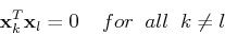 \begin{displaymath}{\bf x}_k^T {\bf x}_l=0\;\;\;\;for\;\;all\;\;k \neq l \end{displaymath}